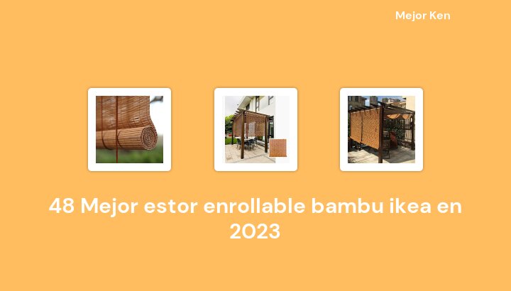 48 Mejor estor enrollable bambu ikea en 2023 [Basado en 568 Reseñas]