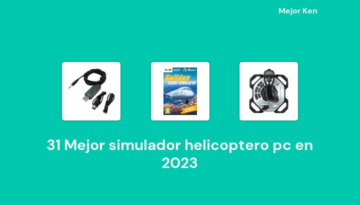 31 Mejor simulador helicoptero pc en 2023 [Basado en 71 Reseñas]