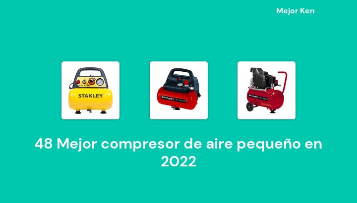 48 Mejor compresor de aire pequeño en 2022 [Basado en 717 Reseñas]