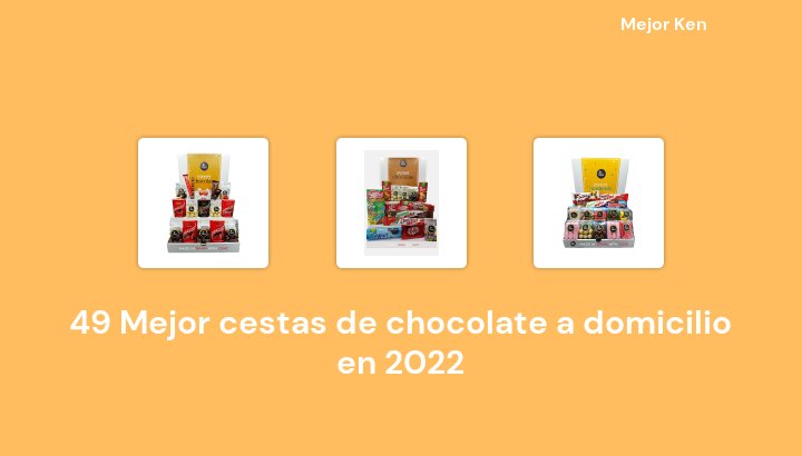 49 Mejor cestas de chocolate a domicilio en 2022 [Basado en 811 Reseñas]