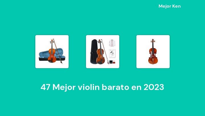 47 Mejor violin barato en 2023 [Basado en 567 Reseñas]