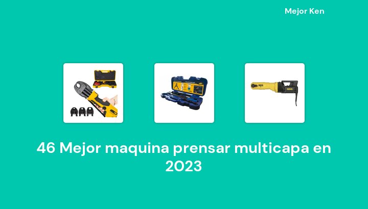 46 Mejor maquina prensar multicapa en 2023 [Basado en 549 Reseñas]