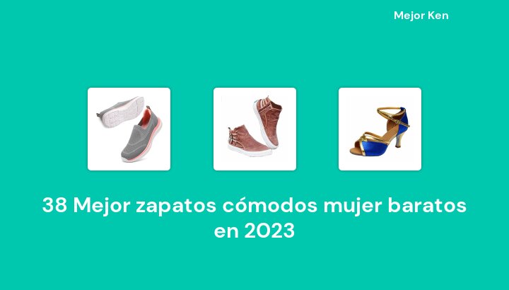38 Mejor zapatos cómodos mujer baratos en 2023 [Basado en 720 Reseñas]