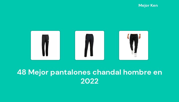 48 Mejor pantalones chandal hombre en 2022 [Basado en 785 Reseñas]