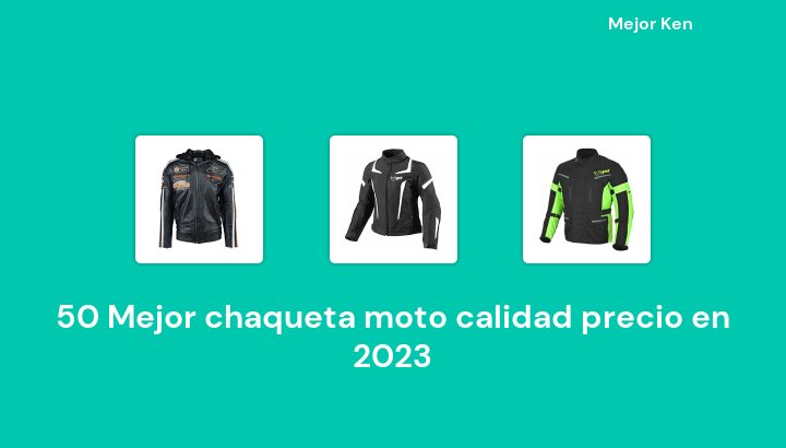 50 Mejor chaqueta moto calidad precio en 2023 [Basado en 868 Reseñas]