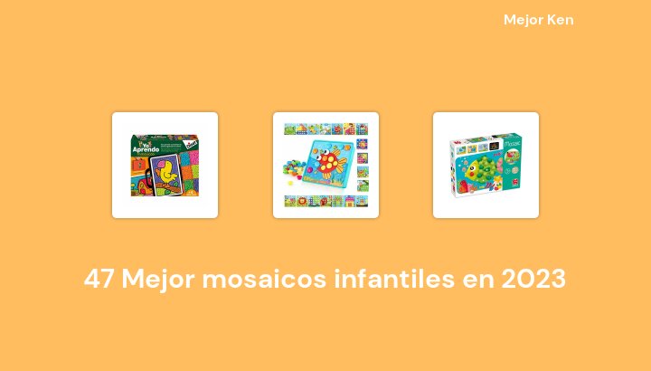 47 Mejor mosaicos infantiles en 2023 [Basado en 907 Reseñas]