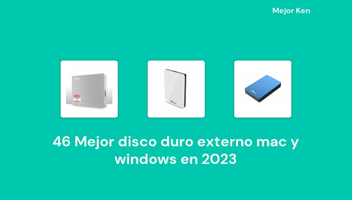 46 Mejor disco duro externo mac y windows en 2023 [Basado en 763 Reseñas]