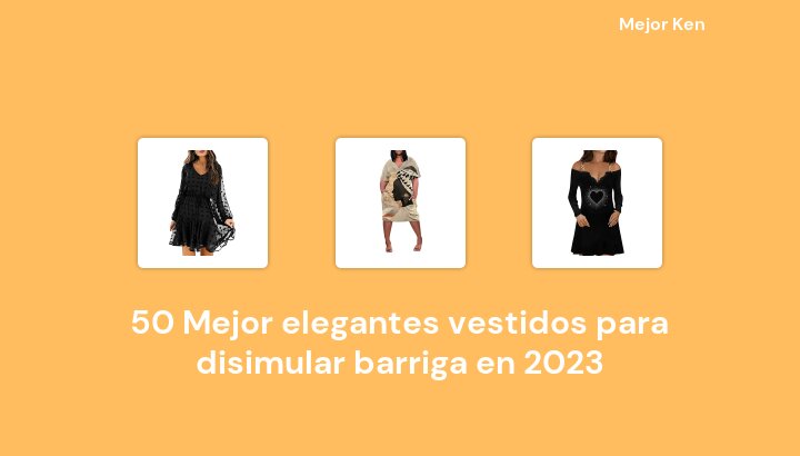 50 Mejor elegantes vestidos para disimular barriga en 2023 [Basado en 298 Reseñas]
