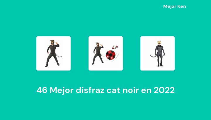 46 Mejor disfraz cat noir en 2022 [Basado en 332 Reseñas]