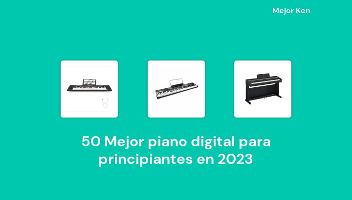 50 Mejor piano digital para principiantes en 2023 [Basado en 683 Reseñas]