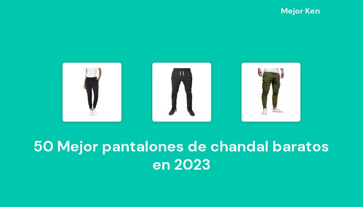 50 Mejor pantalones de chandal baratos en 2023 [Basado en 528 Reseñas]
