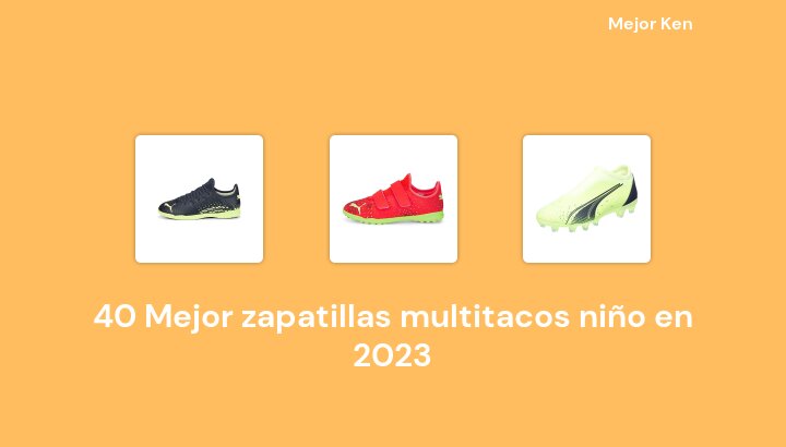 40 Mejor zapatillas multitacos niño en 2023 [Basado en 747 Reseñas]