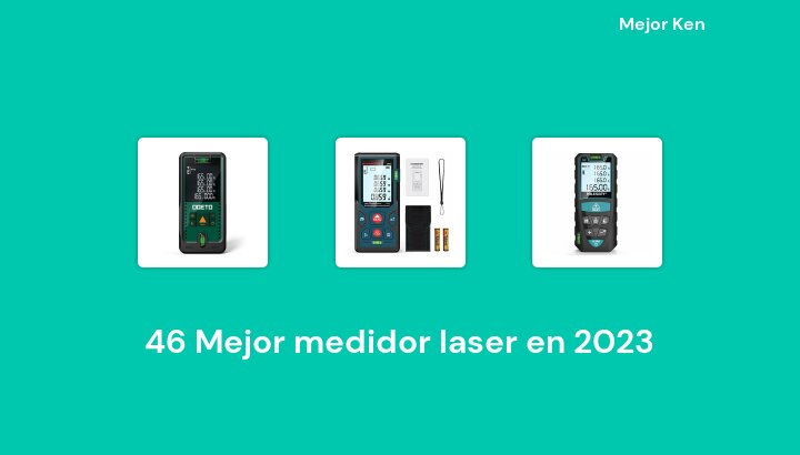 46 Mejor medidor laser en 2023 [Basado en 367 Reseñas]