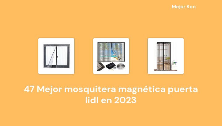 47 Mejor mosquitera magnética puerta lidl en 2023 [Basado en 24 Reseñas]