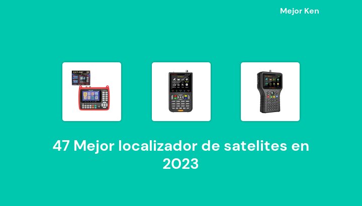 47 Mejor localizador de satelites en 2023 [Basado en 474 Reseñas]