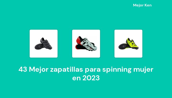 43 Mejor zapatillas para spinning mujer en 2023 [Basado en 784 Reseñas]
