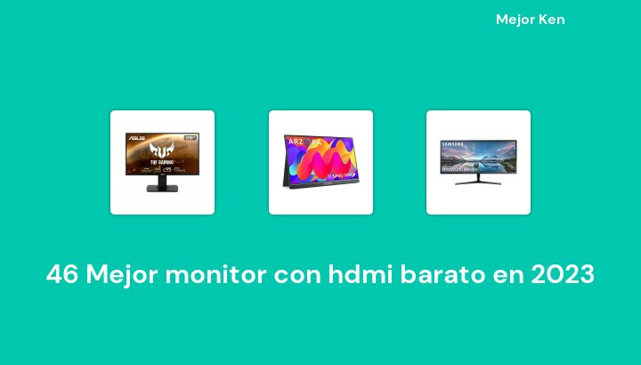 46 Mejor monitor con hdmi barato en 2023 [Basado en 682 Reseñas]