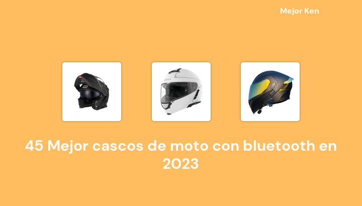 45 Mejor cascos de moto con bluetooth en 2023 [Basado en 329 Reseñas]