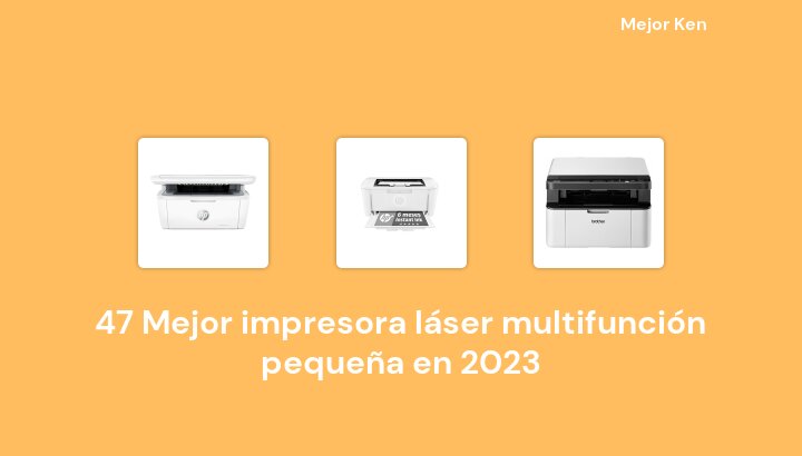 47 Mejor impresora láser multifunción pequeña en 2023 [Basado en 97 Reseñas]