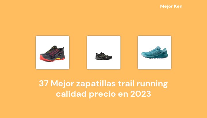 37 Mejor zapatillas trail running calidad precio en 2023 [Basado en 943 Reseñas]