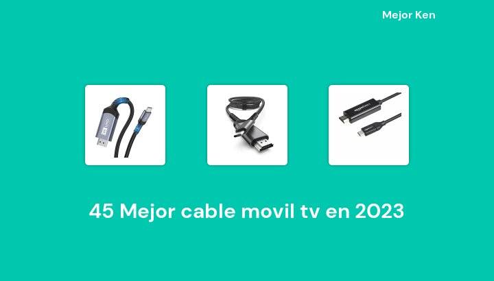 45 Mejor cable movil tv en 2023 [Basado en 546 Reseñas]