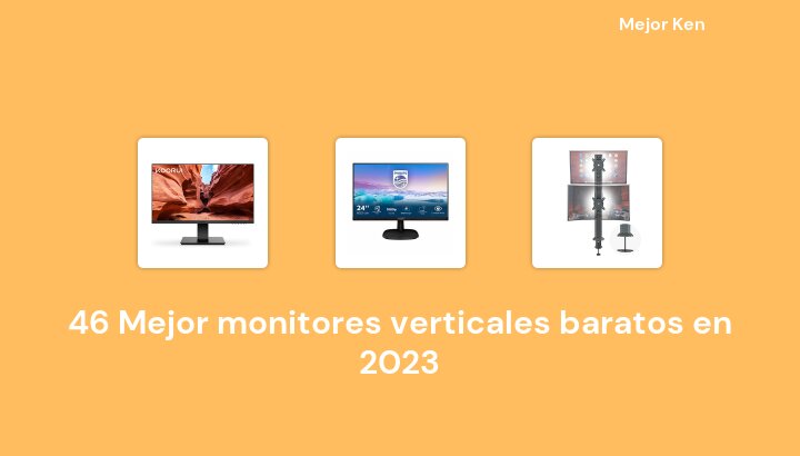 46 Mejor monitores verticales baratos en 2023 [Basado en 943 Reseñas]