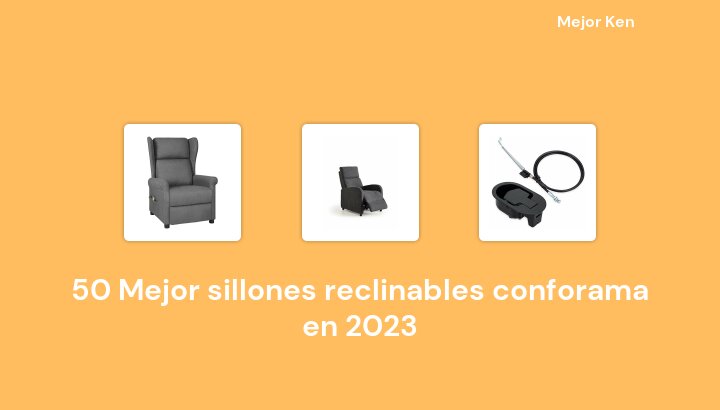 50 Mejor sillones reclinables conforama en 2023 [Basado en 861 Reseñas]