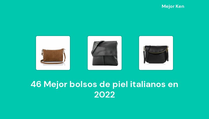 46 Mejor bolsos de piel italianos en 2022 [Basado en 113 Reseñas]