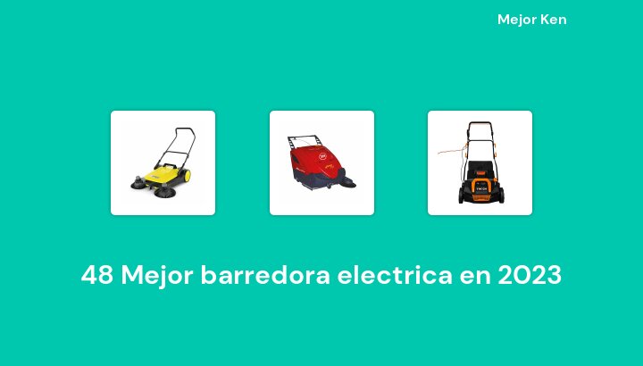 48 Mejor barredora electrica en 2023 [Basado en 658 Reseñas]