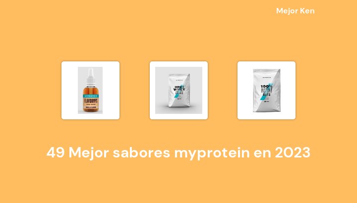 49 Mejor sabores myprotein en 2023 [Basado en 431 Reseñas]