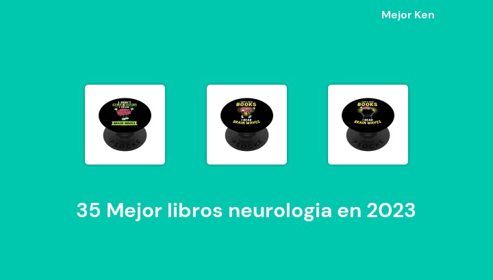 35 Mejor libros neurologia en 2023 [Basado en 924 Reseñas]