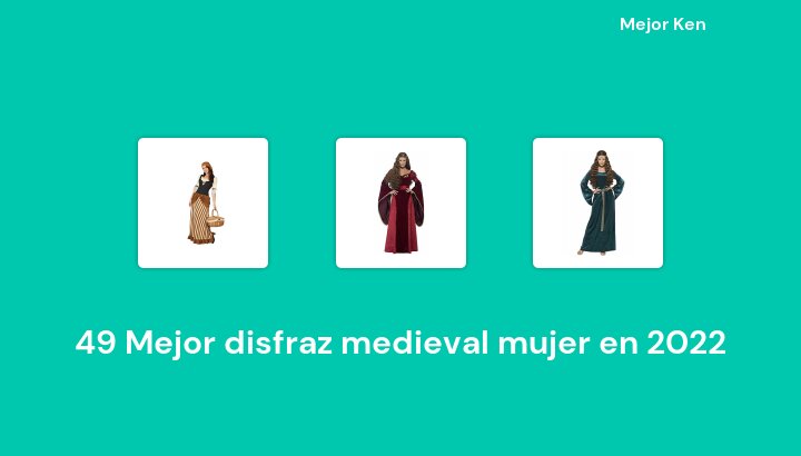 49 Mejor disfraz medieval mujer en 2022 [Basado en 208 Reseñas]