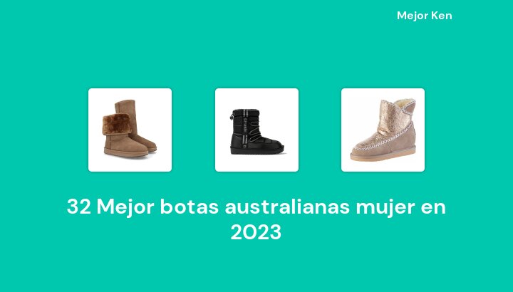 32 Mejor botas australianas mujer en 2023 [Basado en 85 Reseñas]