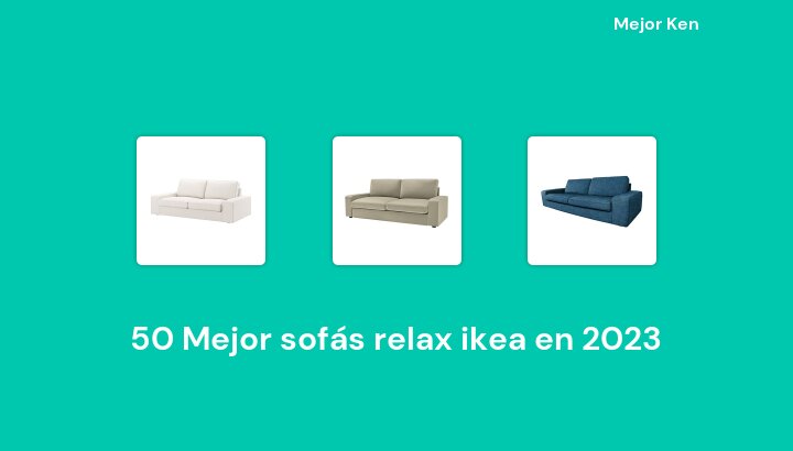 50 Mejor sofás relax ikea en 2023 [Basado en 845 Reseñas]