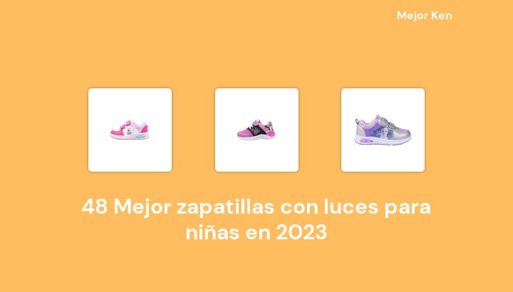48 Mejor zapatillas con luces para niñas en 2023 [Basado en 762 Reseñas]
