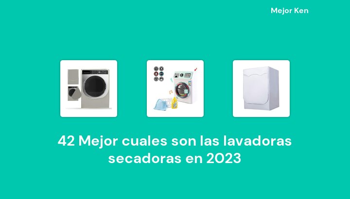 42 Mejor cuales son las lavadoras secadoras en 2023 [Basado en 79 Reseñas]