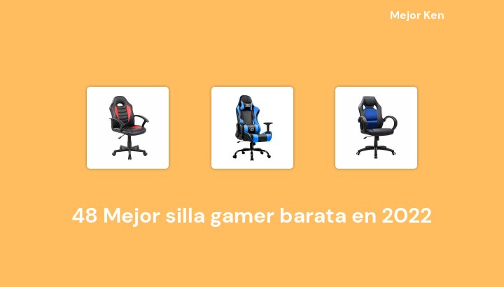 48 Mejor silla gamer barata en 2022 [Basado en 842 Reseñas]