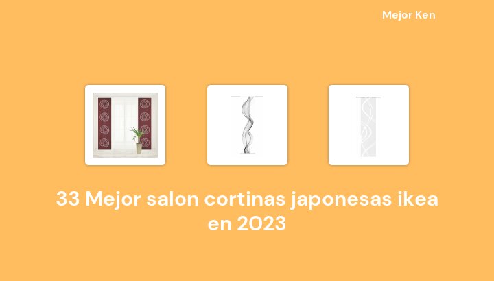 33 Mejor salon cortinas japonesas ikea en 2023 [Basado en 358 Reseñas]