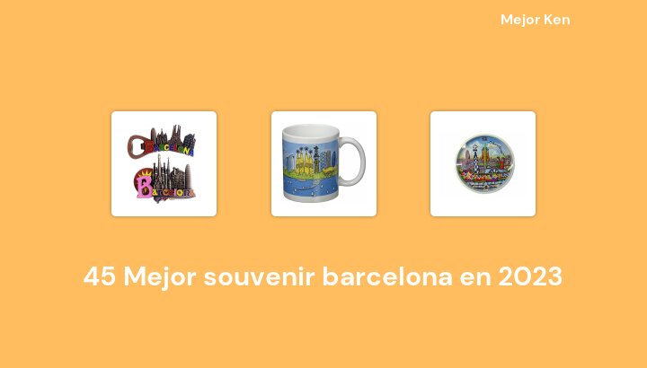45 Mejor souvenir barcelona en 2023 [Basado en 362 Reseñas]