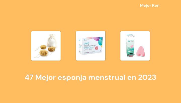 47 Mejor esponja menstrual en 2023 [Basado en 284 Reseñas]