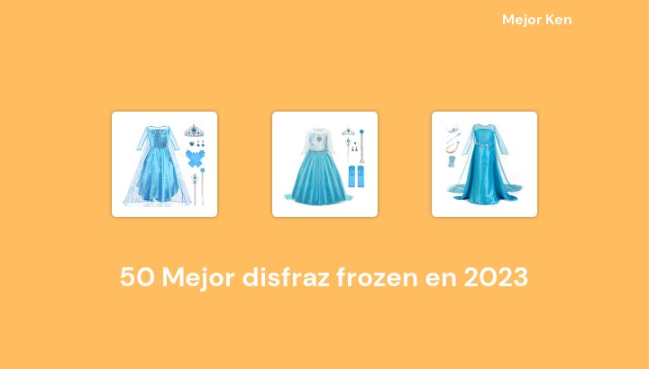 50 Mejor disfraz frozen en 2023 [Basado en 489 Reseñas]