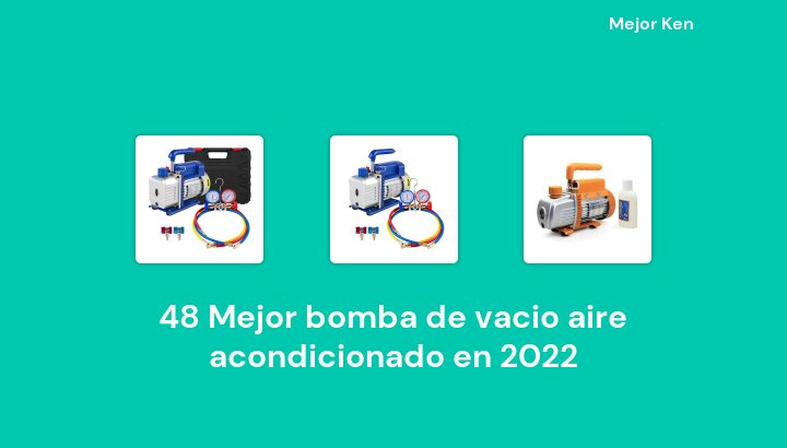 48 Mejor bomba de vacio aire acondicionado en 2022 [Basado en 705 Reseñas]