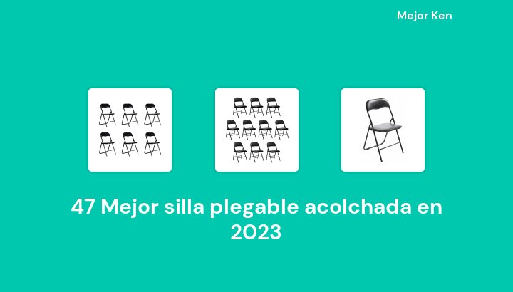 47 Mejor silla plegable acolchada en 2023 [Basado en 918 Reseñas]