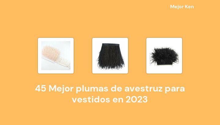 45 Mejor plumas de avestruz para vestidos en 2023 [Basado en 364 Reseñas]
