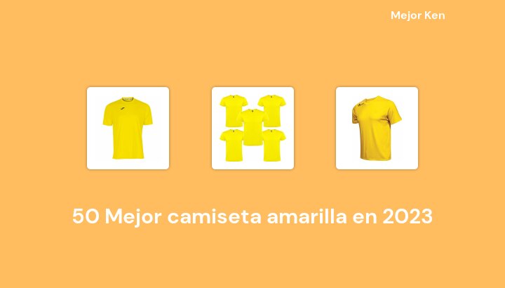 50 Mejor camiseta amarilla en 2023 [Basado en 684 Reseñas]