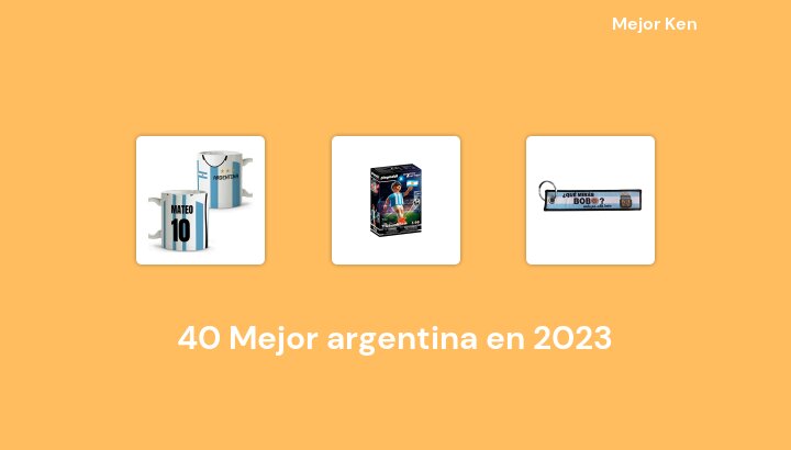 40 Mejor argentina en 2023 [Basado en 526 Reseñas]