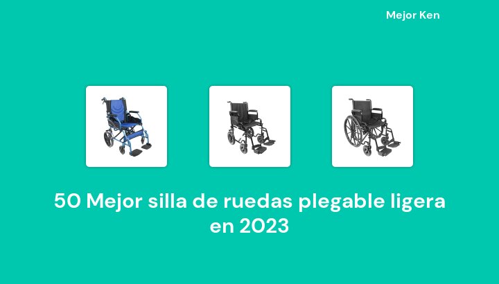 50 Mejor silla de ruedas plegable ligera en 2023 [Basado en 608 Reseñas]