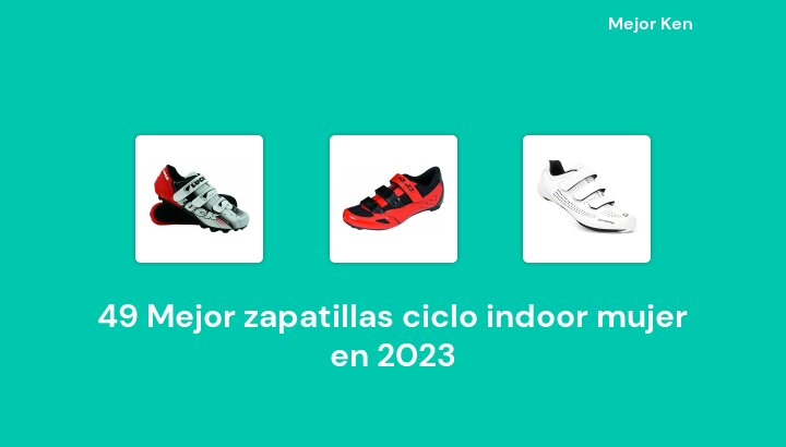 49 Mejor zapatillas ciclo indoor mujer en 2023 [Basado en 195 Reseñas]
