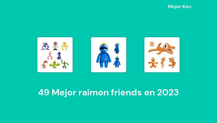 49 Mejor raimon friends en 2023 [Basado en 301 Reseñas]
