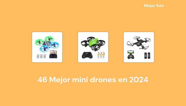 46 Mejor mini drones en 2024 [Basado en 469 Reseñas]